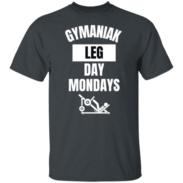 GYMANIAK LEG DAY MONDAYS 5.3 oz. T-Shirt - Image 10